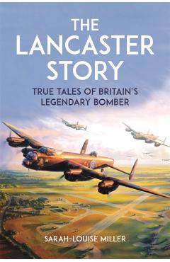 The Lancaster Story - Sarah-louise Miller