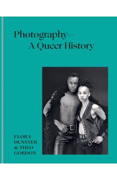 Photography - A Queer History - Flora Dunster
