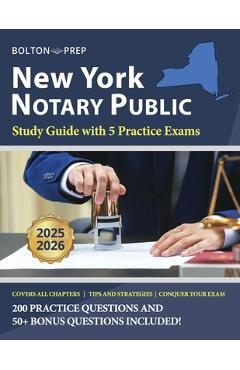New York Notary Public Study Guide with 5 Practice Exams: 200 Practice Questions and 50+ Bonus Questions Included - Bolton Prep