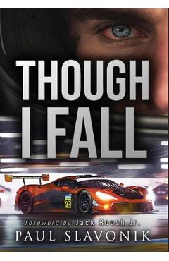 Though i fall: a motorsport story - paul n. slavonik