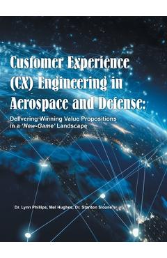 Customer Experience (CX) Engineering in Aerospace and Defense: Delivering Winning Value Propositions in a 'New-Game' Landscape - Lynn Phillips - Imagine 1