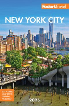 Fodor\'s New York City 2025 - Fodor\'s Travel Guides