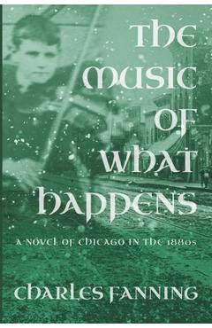 The Music of What Happens - Charles Fanning