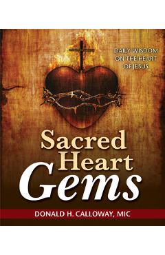 Sacred Heart Gems: Daily Wisdom on the Heart of Jesus - Donald H. Calloway Mic