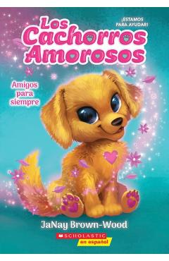 Los Cachorros Amorosos #1: Amigos Para Siempre (Love Puppies #1: Best Friends Furever) - Janay Brown-wood
