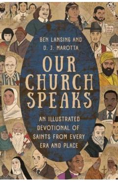 Our Church Speaks: An Illustrated Devotional of Saints from Every Era and Place - Ben Lansing