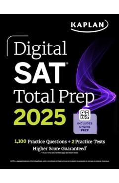 Digital SAT Total Prep 2025 with 2 Full Length Practice Tests, 1,000+ Practice Questions, and End of Chapter Quizzes - Kaplan Test Prep