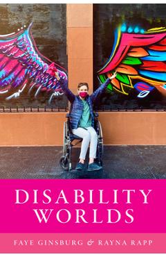 Disability Worlds - Faye Ginsburg