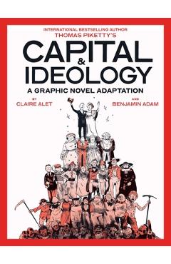 Capital & Ideology: A Graphic Novel Adaptation: Based on the Book by Thomas Piketty, the Bestselling Author of Capital in the 21st Century and Capital - Thomas Piketty