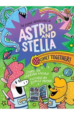 Comet Together! (the Cosmic Adventures of Astrid and Stella Book #4 (a Hello!lucky Book)): A Graphic Novel - Sabrina Moyle