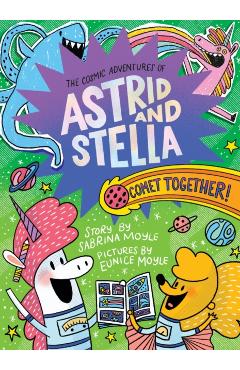 Comet Together! (the Cosmic Adventures of Astrid and Stella Book #4 (a Hello!lucky Book)): A Graphic Novel - Sabrina Moyle