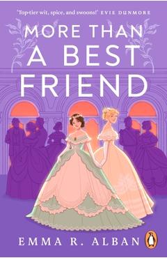 More Than a Best Friend: The Lesbian Bridgerton You Didn\'t Know You Needed - Emma R. Alban