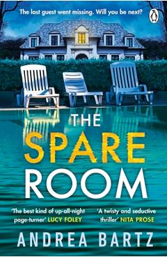 The Spare Room: The Gripping and Addictive Thriller from the Author of We Were Never Here - Andrea Bartz