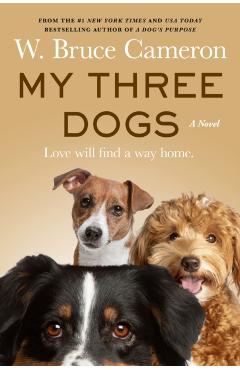My Three Dogs - W. Bruce Cameron
