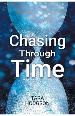 Chasing through time - tara hodgson