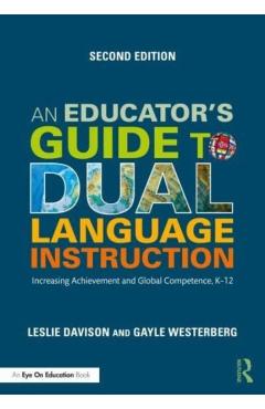 An Educator's Guide to Dual Language Instruction: Increasing Achievement and Global Competence, K-12 - Leslie Davison