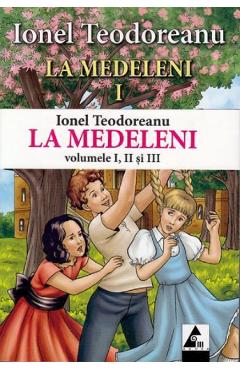 La Medeleni 1+2+3 - Ionel Teodoreanu