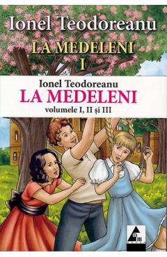 La Medeleni 1+2+3 - Ionel Teodoreanu - AGORA
