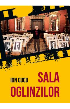 Sala oglinzilor - Ion Cucu