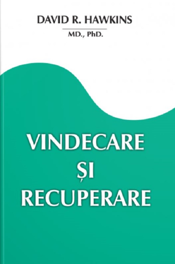 Vindecare și recuperare - David R. Hawkins | Libris.ro