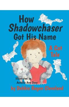 How shadowchaser got his name: a cat tale - debbie regan cleveland