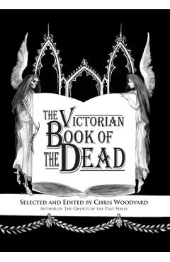 The Victorian Book of the Dead - Chris Woodyard