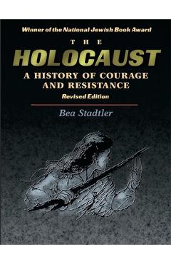 The Holocaust: A History of Courage and Resistance - Behrman House