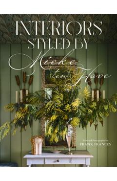 Interiors: Styled by Mieke Ten Have - Mieke Ten Have