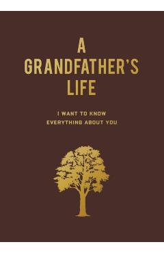 A Grandfather\'s Life: I Want to Know Everything about You - Editors Of Chartwell Books