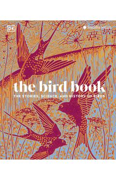 The Bird Book: The Stories, Science, and History of Birds - Dk