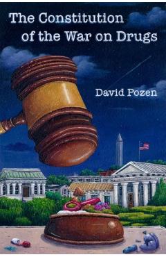 The Constitution of the War on Drugs - David Pozen