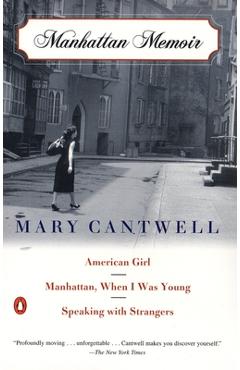 Manhattan Memoir: American Girl/Manhattan, When I Was Young/Speaking with Strangers - Mary Cantwell