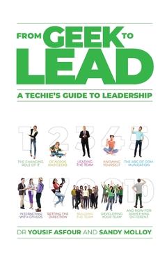 From Geek to Lead: A Techie\'s Guide to Leadership - Sandy Molloy