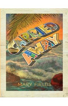 Carried away - mary fields