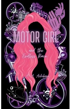 Motor Girl and the Endless Race - A. A. Achibane
