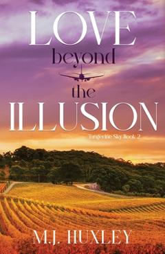 Love Beyond the Illusion - M. J. Huxley