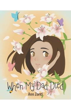 When My Dad Died - Ann Zenti