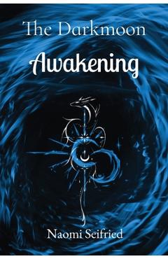 The Darkmoon: Awakening - Naomi K. Seifried