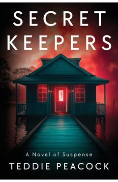 Secret Keepers: A Novel of Suspense - Teddie Peacock