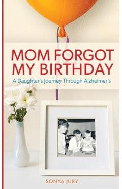 Mom Forgot My Birthday - Sonya Jury