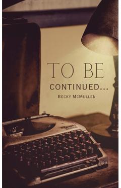 To be continued... - becky mcmullen