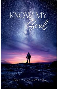 Know My Soul - Rudy Avila Gonzalez