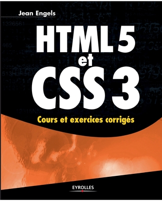 HTML 5 et CSS 3: Cours et exercices corrigés - Jean Engels | Libris.ro