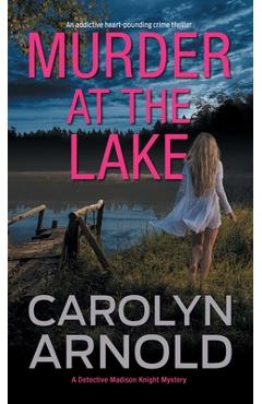 Murder at the Lake: An addictive heart-pounding crime thriller - Carolyn Arnold