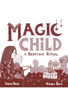 Magic Child: A Bedtime Ritual - Sarah Beck