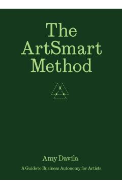 The Artsmart Method: A Guide to Business Autonomy for Artists - Ananda Pellerin