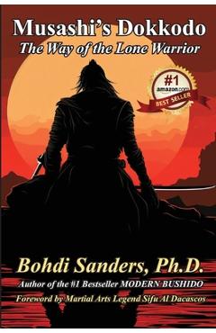 Musashi\'s Dokkodo: The Way of the Lone Warrior - Al Dacascos
