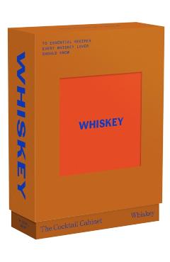 The Cocktail Cabinet: Whiskey: The Essential Drinks Every Whiskey & Bourbon Lover Should Know