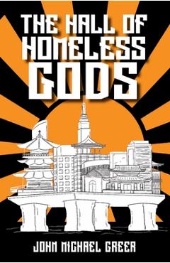 The Hall of Homeless Gods - John Michael Greer