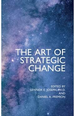 The Art of Strategic Change - Lennox E. Joseph